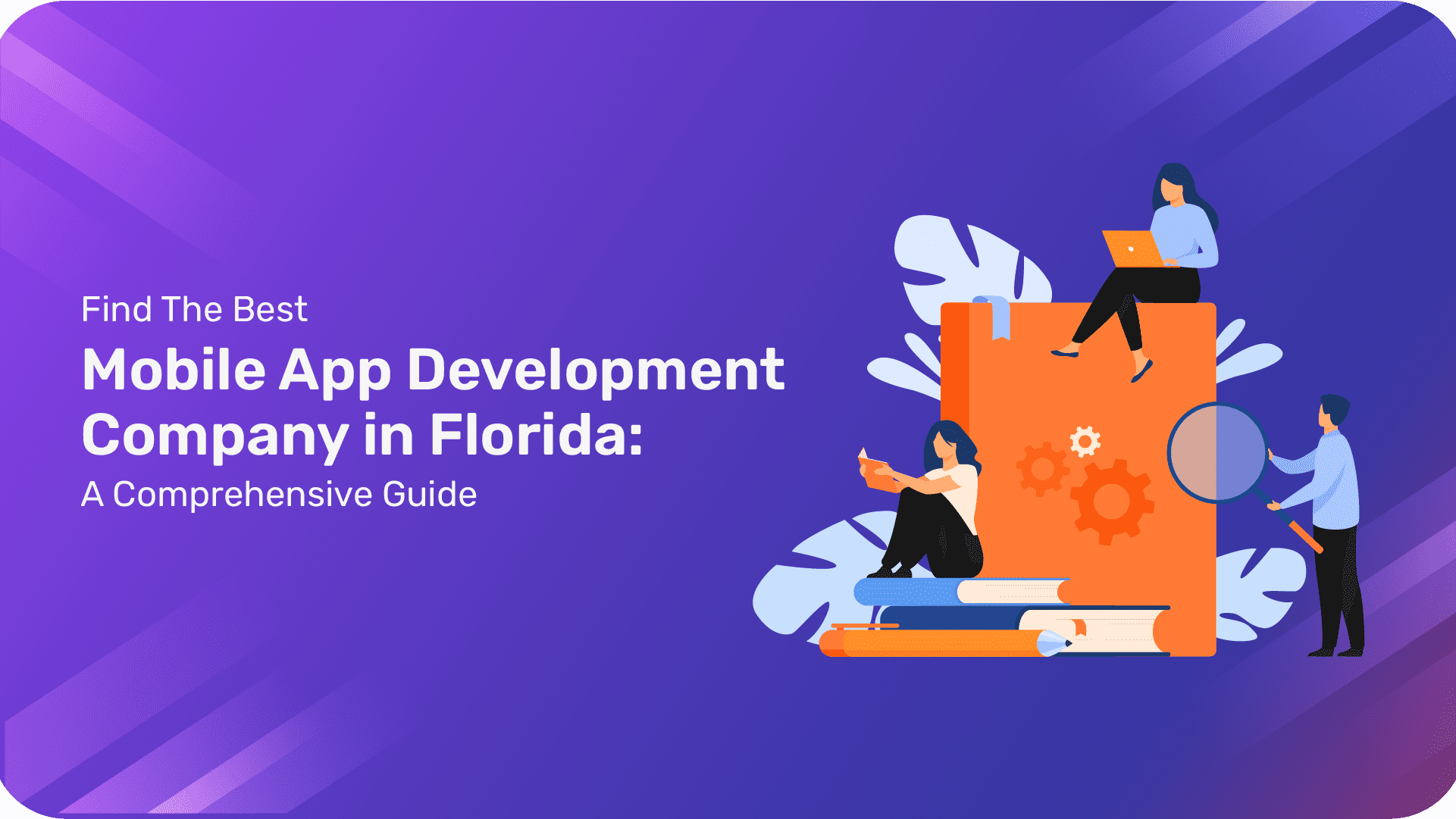 Find the Best Mobile App Development Company in Florida: A Comprehensive Guide