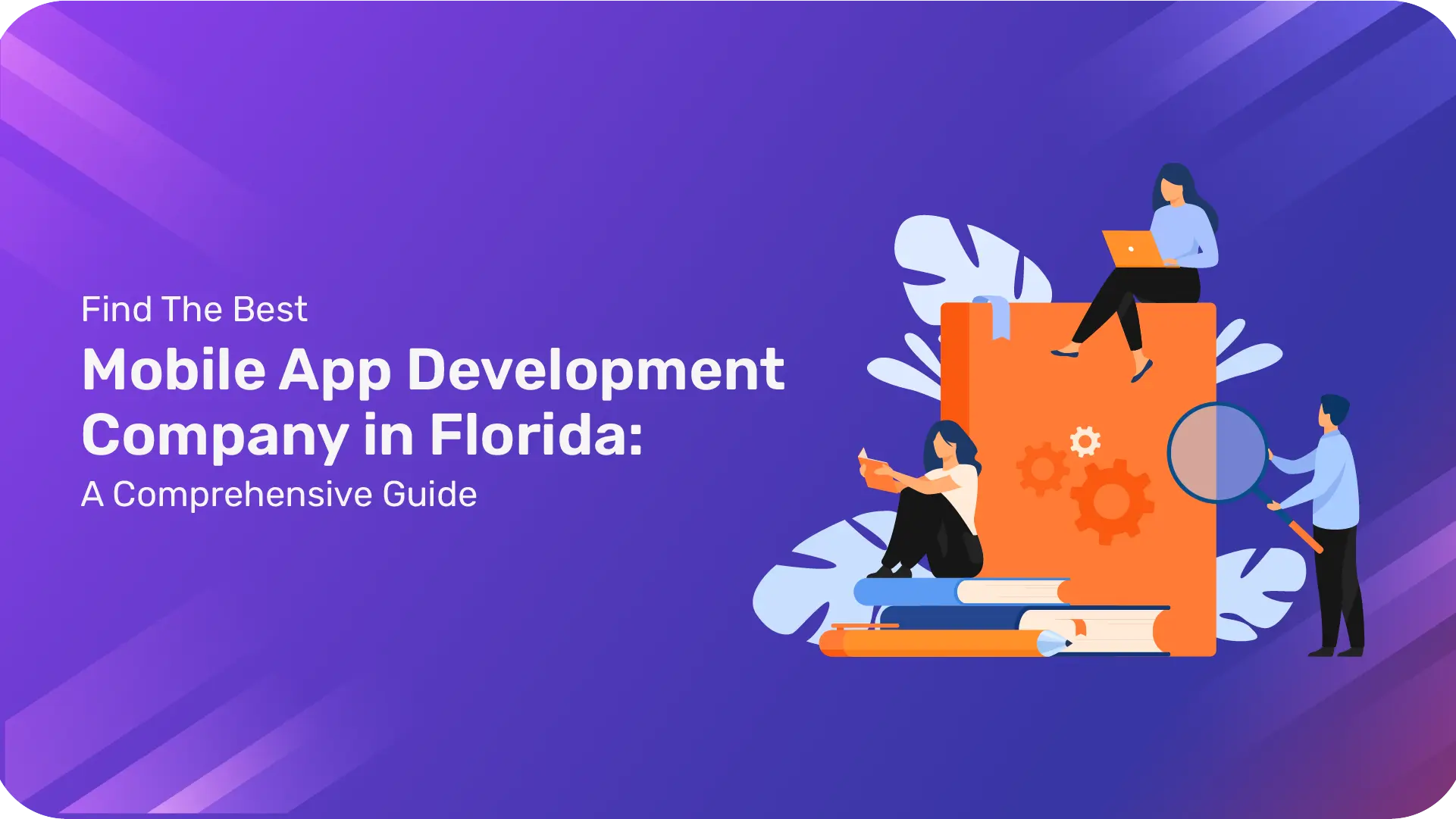 Find the Best Mobile App Development Company in Florida: A Comprehensive Guide