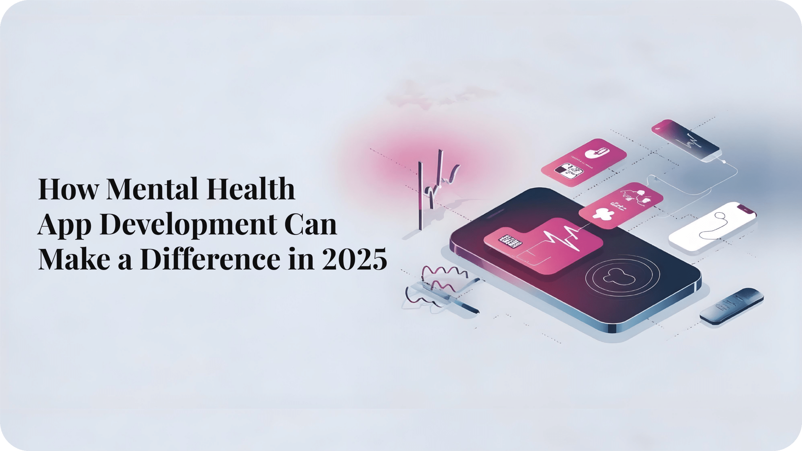 How Mental Health App Development Can Make a Difference in 2025