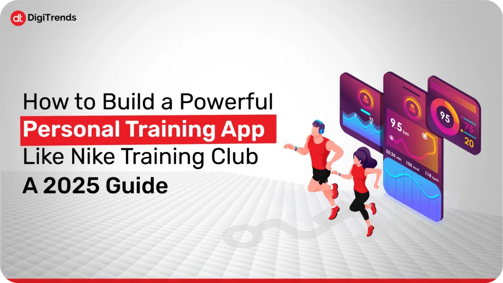 How to Build a Powerful Personal Training App Like Nike Training Club: A 2025 Guide