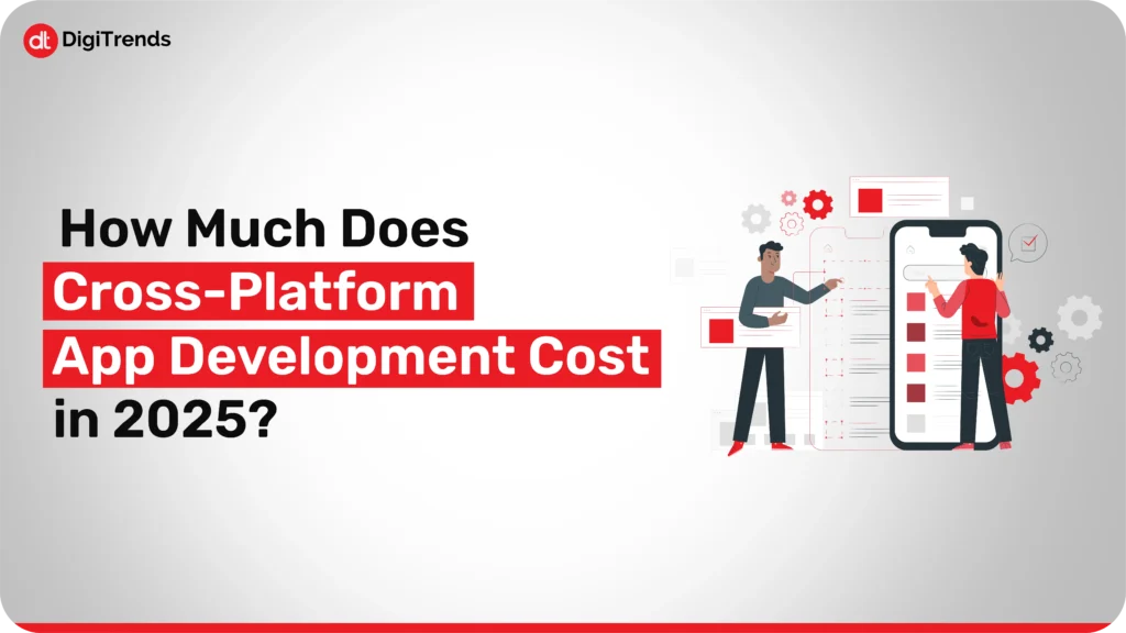 How Much Does Cross-Platform App Development Cost in 2025?