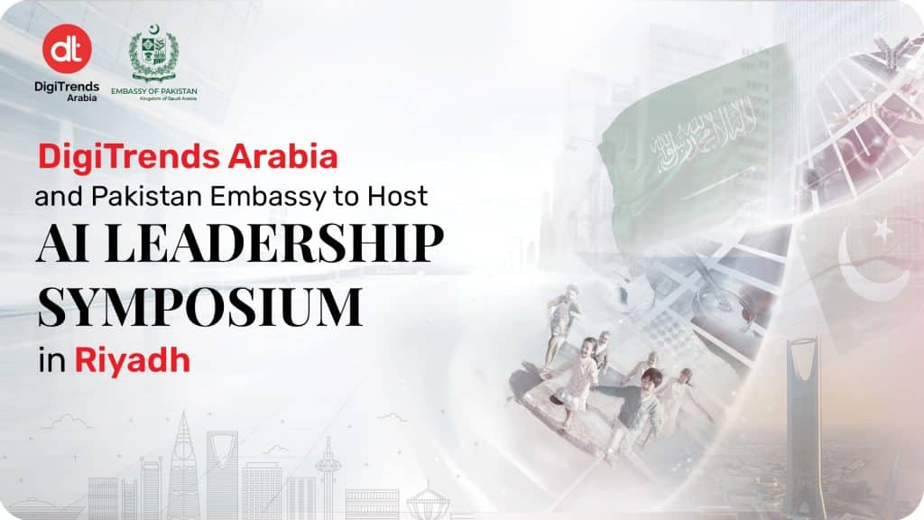 DigiTrends Arabia and Pakistan Embassy to Host AI Leadership Symposium in Riyadh